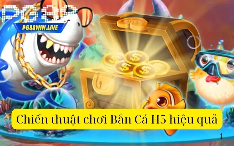 Chiến thuật chơi Bắn Cá H5 hiệu quả