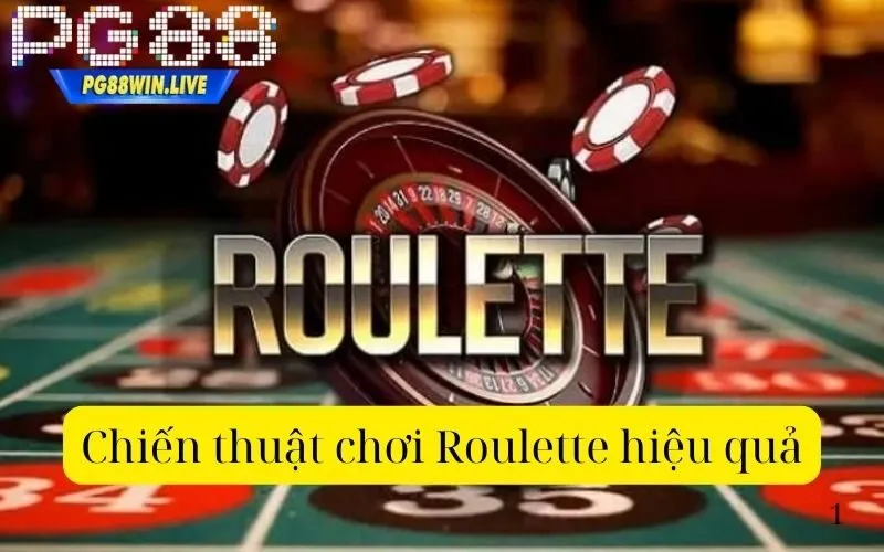 Chiến thuật chơi Roulette hiệu quả