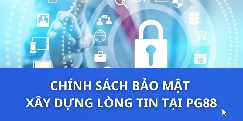 chinh-sach-bao-mat-xay-dung-long-tin-tai-pg88