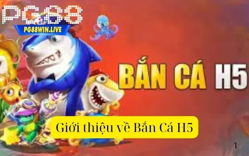 Giới thiệu về Bắn Cá H5