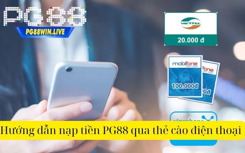 Hướng dẫn nạp tiền PG88 qua thẻ cào điện thoại