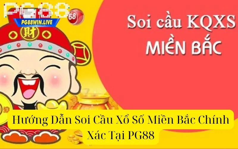 Hướng Dẫn Soi Cầu Xổ Số Miền Bắc Chính Xác Tại PG88