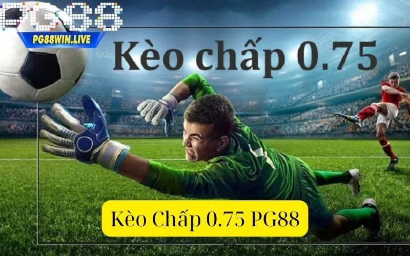 Kèo Chấp 0.75 PG88