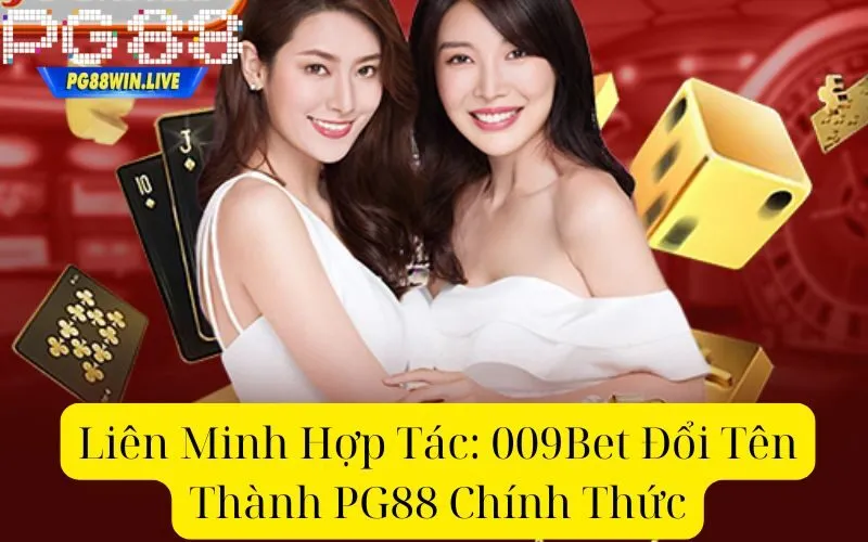 Liên Minh Hợp Tác: 009Bet Đổi Tên Thành PG88 Chính Thức