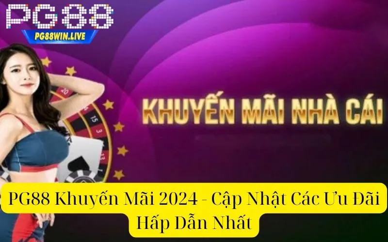 PG88 Khuyến Mãi 2024 - Cập Nhật Các Ưu Đãi Hấp Dẫn Nhất