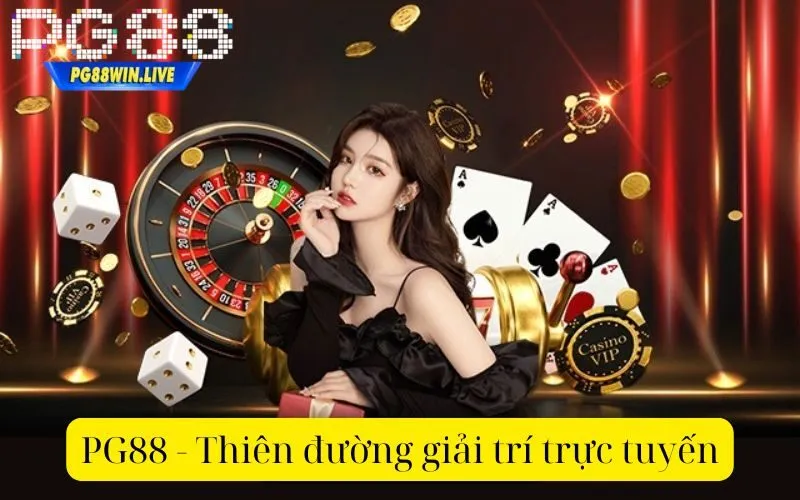 PG88 - Thiên đường giải trí trực tuyến