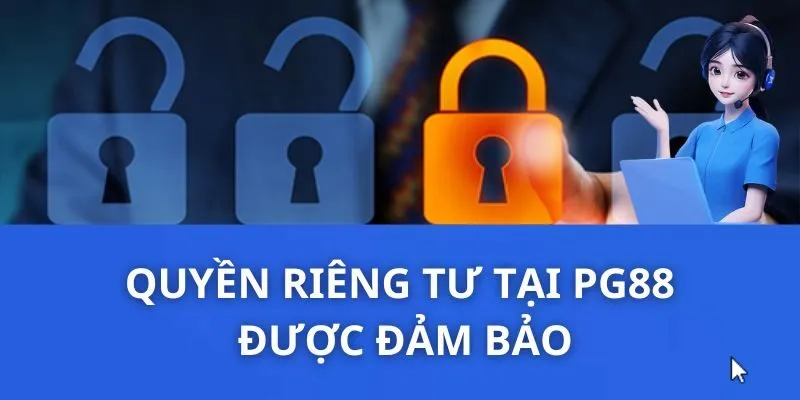 Quyền riêng tư tại PG88 được đảm bảo