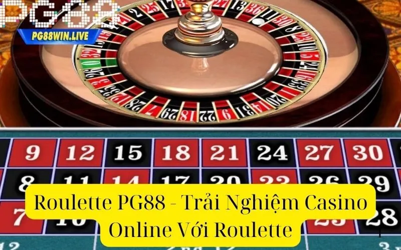 Roulette PG88 - Trải Nghiệm Casino Online Với Roulette