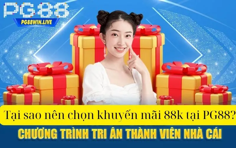 Tại sao nên chọn khuyến mãi 88k tại PG88?