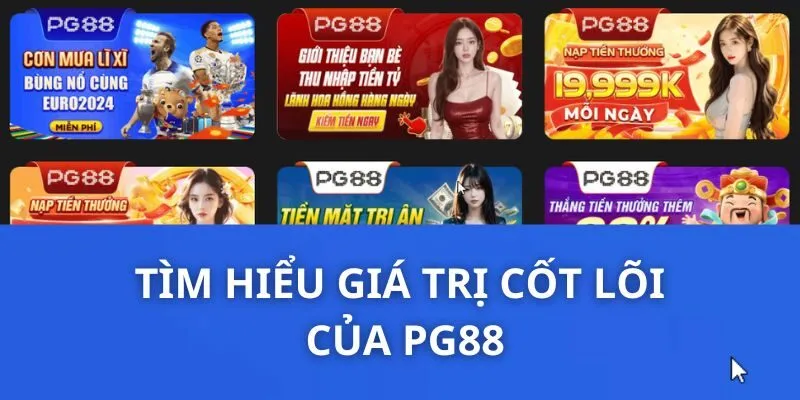 Tìm hiểu giá trị cốt lõi của PG88