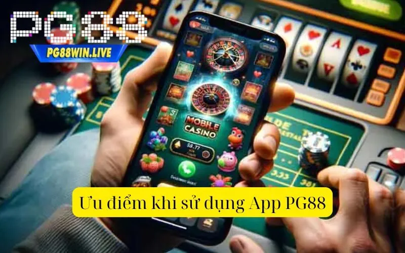 Ưu điểm khi sử dụng App PG88