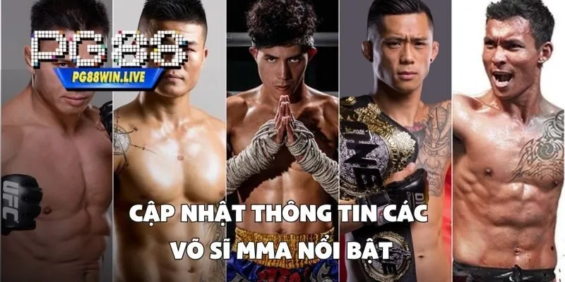 Cập Nhật Thông Tin Các Võ Sĩ MMA Nổi Bật